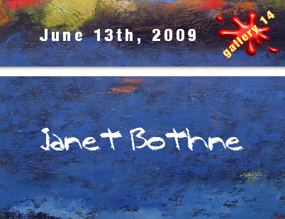 Janet Bothne's work will be shown at Gallery 14, beginning June 13,  2009. Reception 6-11pm